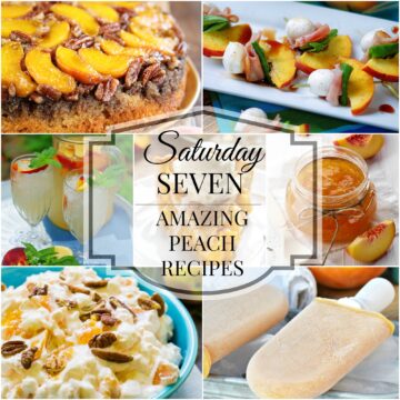 7 Amazing Peach Recipes Collage