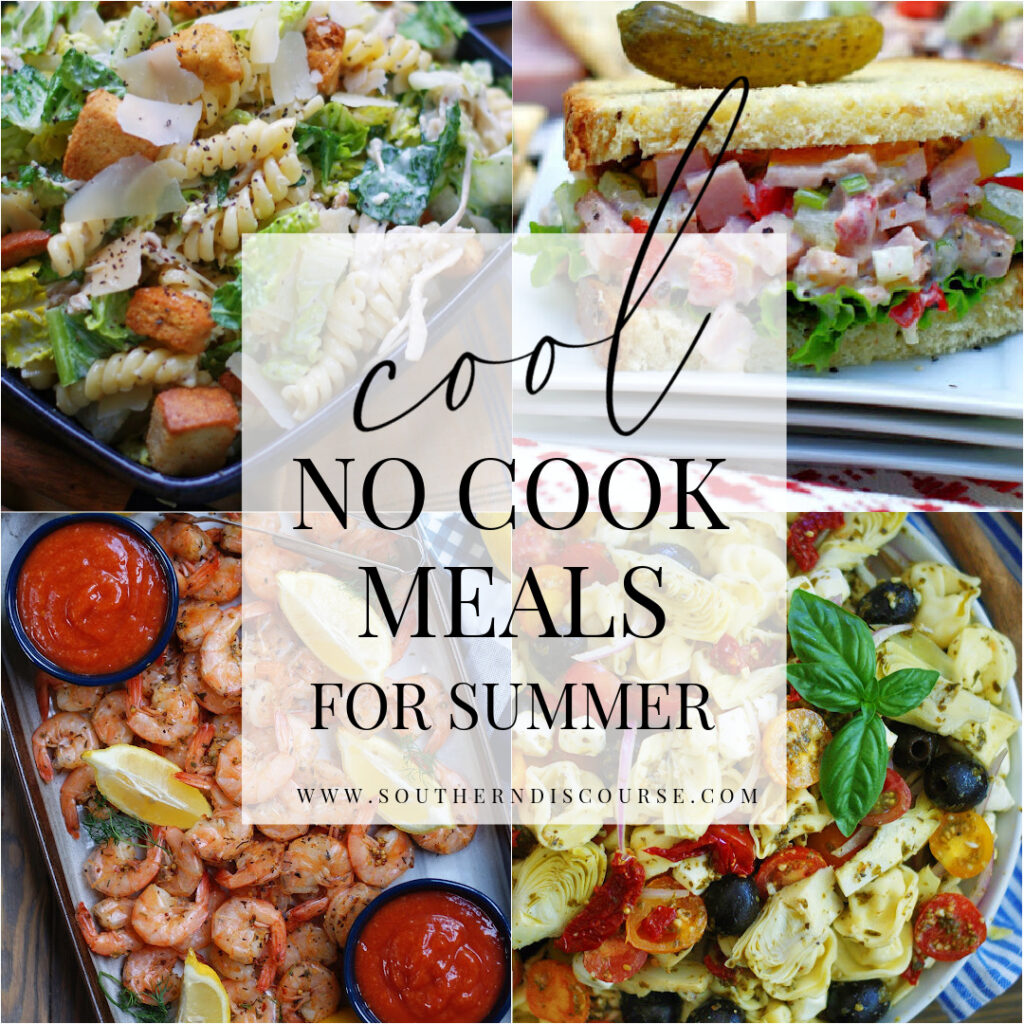 No Cook Meals To Beat The Heat - Southern Discourse