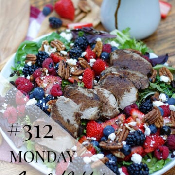 Monday Menu #312- Skillet Steak & Pork Tenderloin + Berry Salad